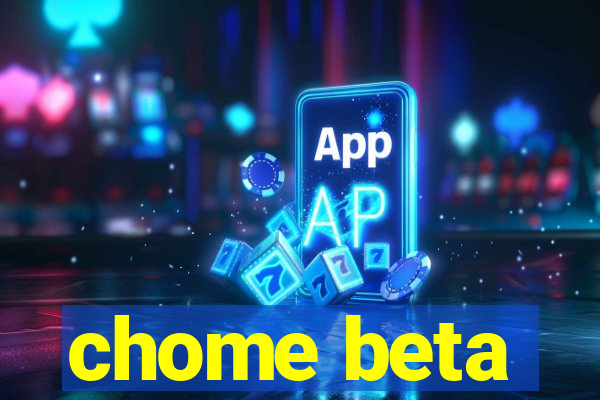 chome beta